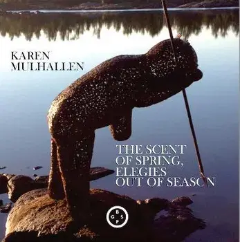 The Scent of Spring, Elegies Out Of Season, Paperback/Karen Mulhallen