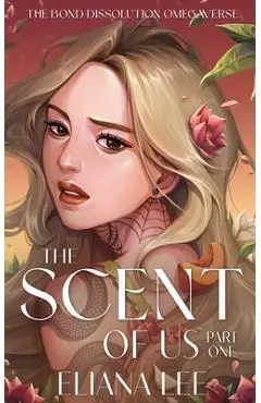 The Scent of Us: Part One - Eliana Lee