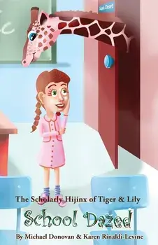 The Scholarly Hijinx of Tiger & Lily School Dazed, Paperback/Michael Donovan