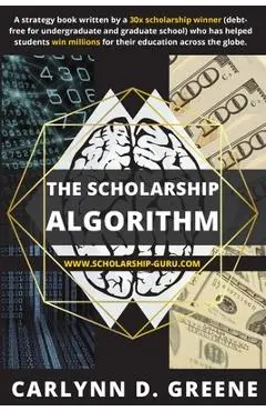 The Scholarship Algorithm - Carlynn D. Greene
