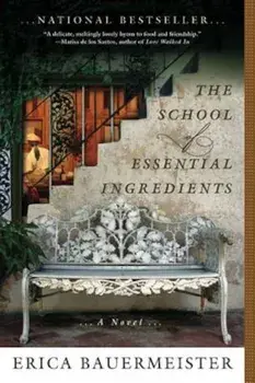 The School of Essential Ingredients, Paperback/Erica Bauermeister