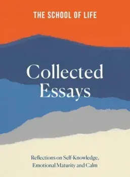 The School of Life: Collected Essays, Hardback/The School of Life