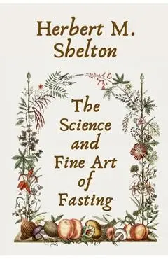 The Science and Fine Art of Fasting Paperback - Herbert M. Shelton
