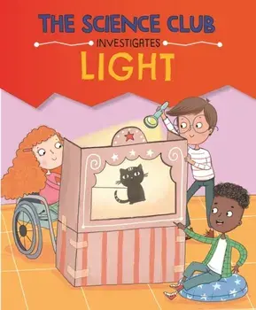 The Science Club Investigates: Light, Hardback/Mary Auld