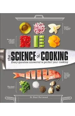 The Science of Cooking: Every Question Answered to Perfect Your Cooking - Stuart Farrimond
