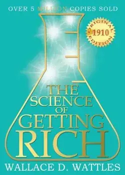 The Science of Getting Rich: 1910 Original Edition, Paperback/Wallace D. Wattles