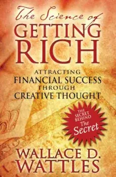 The Science of Getting Rich: Attracting Financial Success Through Creative Thought, Paperback/Wallace D. Wattles