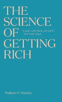 The Science of Getting Rich: The timeless best-seller which inspired Rhonda Byrne's The Secret, Paperback/Wallace D. Wattles