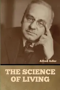 The Science of Living, Paperback/Alfred Adler