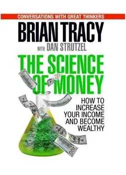 The Science of Money: How to Increase Your Income and Become Wealthy, Paperback/Brian Tracy