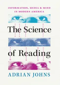 The Science of Reading. Information, Media, and Mind in Modern America, Hardback/***