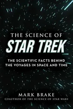 The Science of Star Trek. The Scientific Facts Behind the Voyages in Space and Time, Paperback/Mark Brake