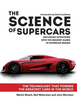 The Science of Supercars: The Technology That Powers the Greatest Cars in the World, Hardcover/Martin Roach