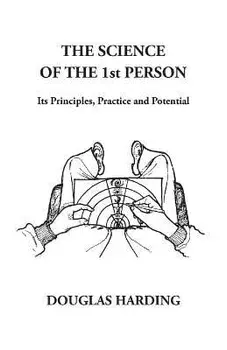 The Science of the 1st Person: Its Principles, Practice and Potential, Paperback/Douglas Edison Harding