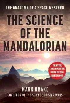 The Science of The Mandalorian. The Anatomy of a Space Western, Paperback/Mark Brake