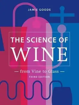 The Science of Wine: From Vine to Glass - 3rd Edition, Hardcover/Jamie Goode