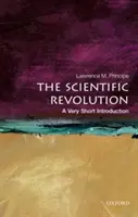 The Scientific Revolution: A Very Short Introduction | John Hopkins University) Department of the History of Science and Technology and Department of Chemistry Lawrence M. (Drew Professor of the Humanities Principe