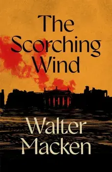 The Scorching Wind. The Final Instalment of the Ambitious and Enthralling Irish Trilogy, Paperback/Walter Macken