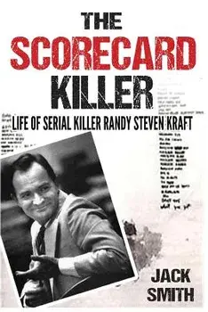 The Scorecard Killer: The Life of Serial Killer Randy Steven Kraft, Paperback/Jack Smith