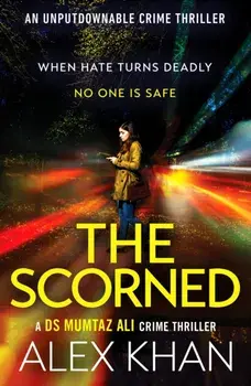 The Scorned. A twisty, gripping, contemporary detective novel with an unforgettable main character, Paperback/Alex Khan