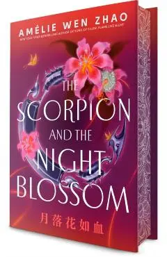 The Scorpion and the Night Blossom - Amélie Wen Zhao