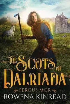 The Scots of Dalriada, Paperback/Rowena Kinread