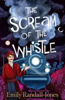The Scream of the Whistle, Paperback/Emily Randall-Jones