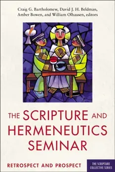 The Scripture and Hermeneutics Seminar, 25th Anniversary. Retrospect and Prospect, Paperback/William Olhausen