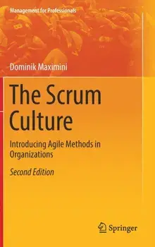 The Scrum Culture: Introducing Agile Methods in Organizations, Hardcover/Dominik Maximini