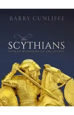 The Scythians: Nomad Warriors of the Steppe - Barry Cunliffe