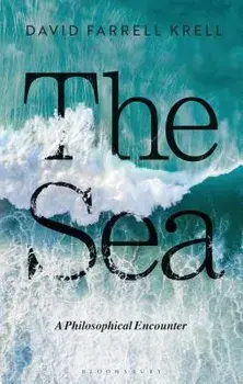 The Sea: A Philosophical Encounter, Paperback/David Farrell Krell
