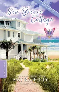 The Sea Breeze Cottage: Complete Series Collection, Paperback/Amy Rafferty