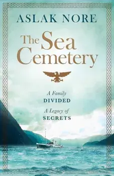 The Sea Cemetery. Secrets and lies in a bestselling Norwegian family drama, Paperback/Aslak Nore