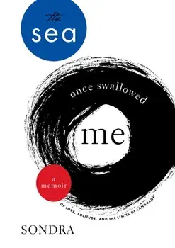 The Sea Once Swallowed Me: A Memoir of Love, Solitude, and the Limits of Language, Paperback/Sondra Charbadze