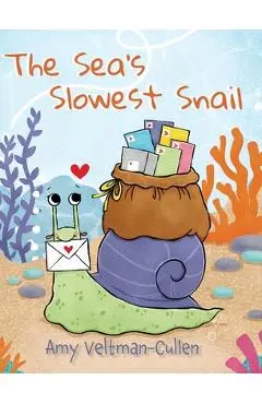 The Sea's Slowest Snail - Amy Veltman-cullen