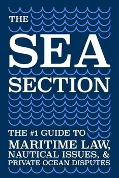 The Sea Section: The #1 Guide to Maritime Law, Nautical Issues, & Private Ocean Disputes, Paperback/Connor Gleim Phd