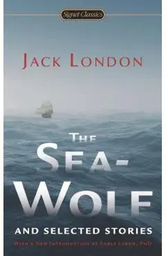 The Sea-Wolf and Selected Stories - Jack London