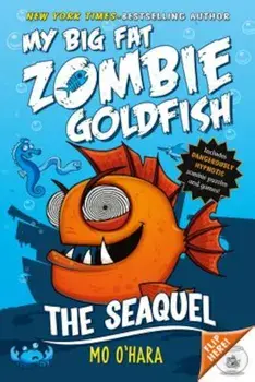 The Seaquel: My Big Fat Zombie Goldfish, Paperback/Mo O'Hara
