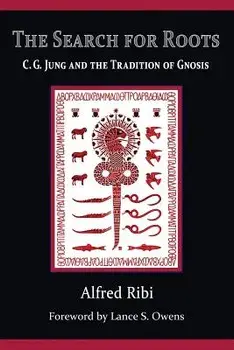 The Search for Roots: C. G. Jung and the Tradition of Gnosis, Paperback/Alfred Ribi