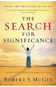 The Search for Significance: Seeing Your True Worth Through God's Eyes - Robert Mcgee