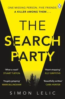 The Search Party. You won't believe the twist in this compulsive new Top Ten ebook bestseller from the 'Stephen King-like' Simon Lelic, Paperback/Simon Lelic