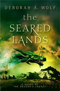 The Seared Lands (the Dragon's Legacy Book 3), Paperback/Deborah A. Wolf
