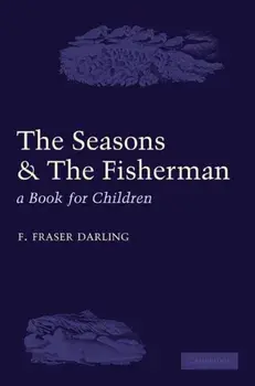 The Seasons and the Fisherman. A Book for Children, Paperback/F. Fraser Darling