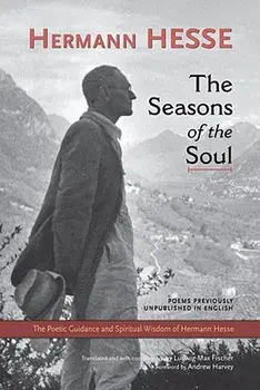 The Seasons of the Soul: The Poetic Guidance and Spiritual Wisdom of Herman Hesse, Paperback/Hermann Hesse