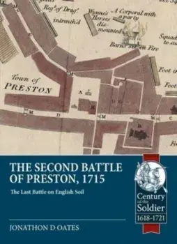 The Second Battle of Preston, 1715. The Last Battle on English Soil, Paperback/Jonathan David Oates