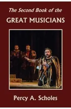 The Second Book of the Great Musicians (Yesterday's Classics) - Percy A. Scholes
