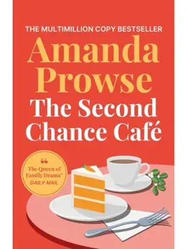 The Second Chance Cafe. A Christmas romance about finding love again from the queen of emotional drama, Paperback/Amanda Prowse