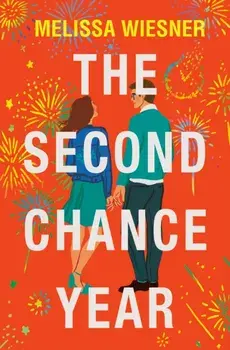 The Second Chance Year. A magical, deeply satisfying romance of second chances, Paperback/Melissa Wiesner