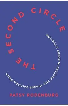 The Second Circle: Using Positive Energy for Success in Every Situation - Patsy Rodenburg