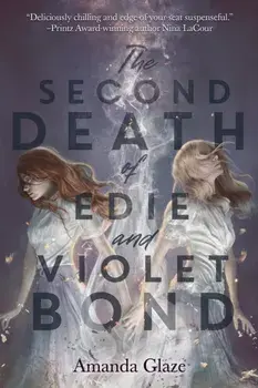 The Second Death of Edie and Violet Bond, Paperback/Amanda Glaze